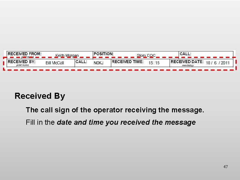 Received By The call sign of the operator receiving the message. Fill in the