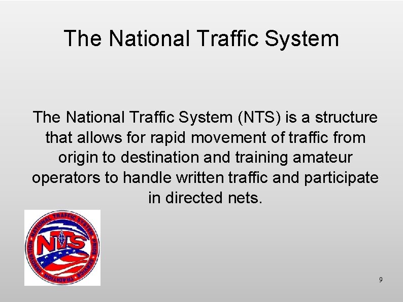 The National Traffic System (NTS) is a structure that allows for rapid movement of