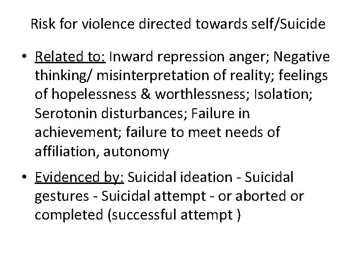 Risk for violence directed towards self/Suicide • Related to: Inward repression anger; Negative thinking/