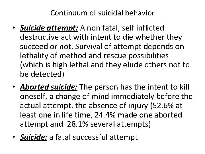 Continuum of suicidal behavior • Suicide attempt: A non fatal, self inflicted destructive act
