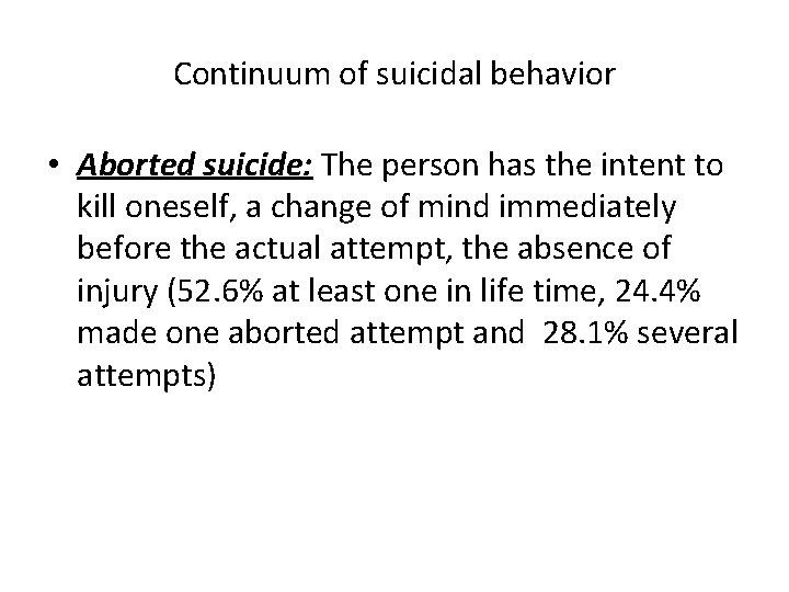 Continuum of suicidal behavior • Aborted suicide: The person has the intent to kill