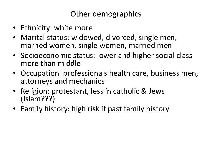 Other demographics • Ethnicity: white more • Marital status: widowed, divorced, single men, married