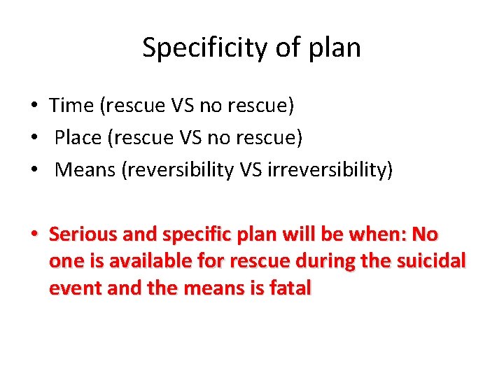 Specificity of plan • Time (rescue VS no rescue) • Place (rescue VS no