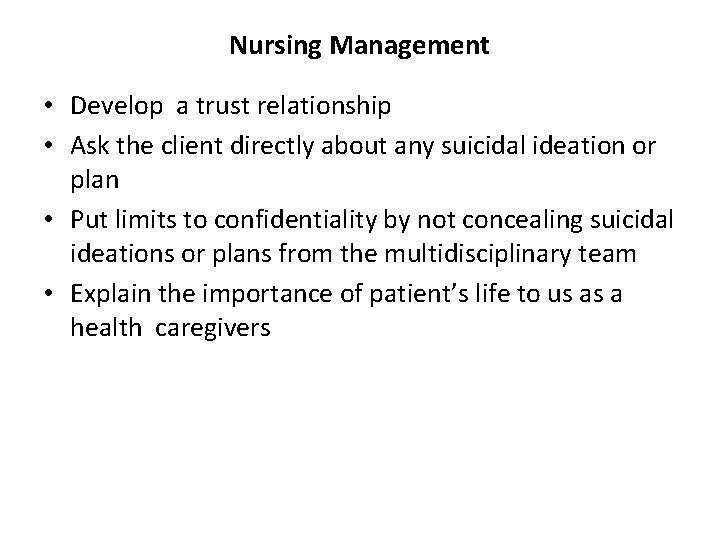 Nursing Management • Develop a trust relationship • Ask the client directly about any