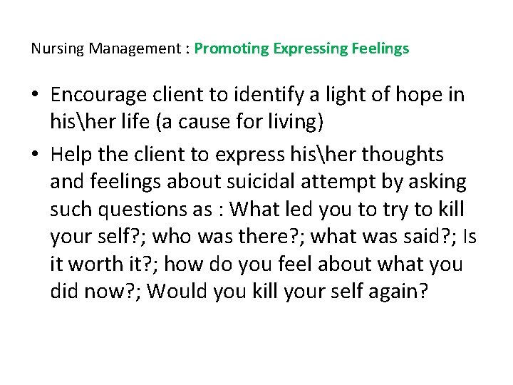 Nursing Management : Promoting Expressing Feelings • Encourage client to identify a light of