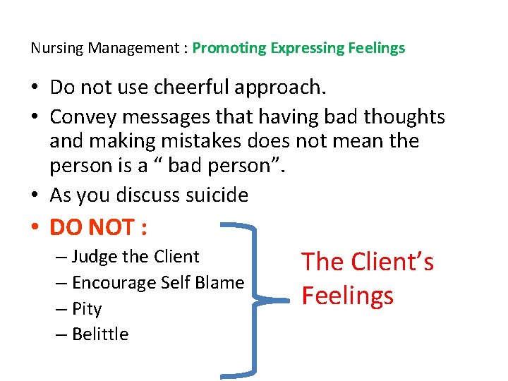 Nursing Management : Promoting Expressing Feelings • Do not use cheerful approach. • Convey