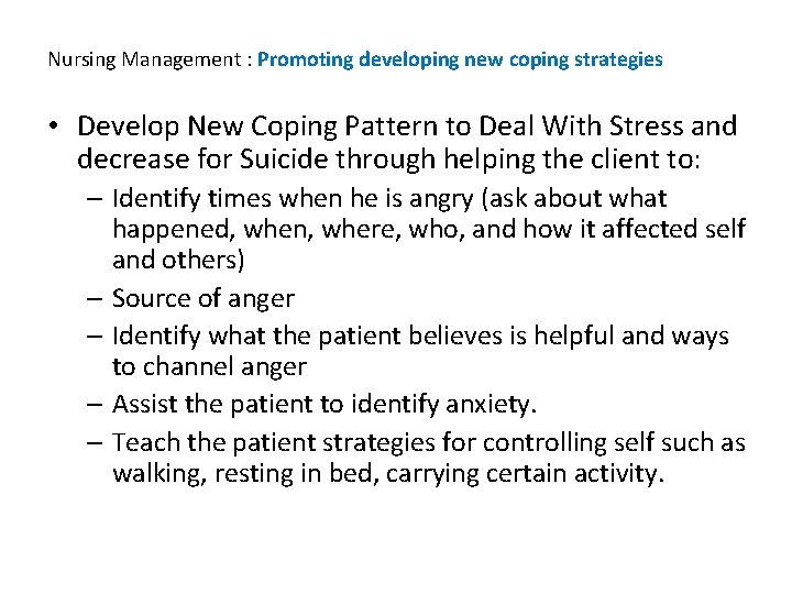 Nursing Management : Promoting developing new coping strategies • Develop New Coping Pattern to