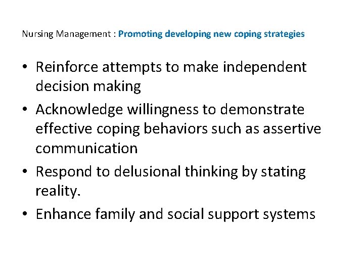 Nursing Management : Promoting developing new coping strategies • Reinforce attempts to make independent