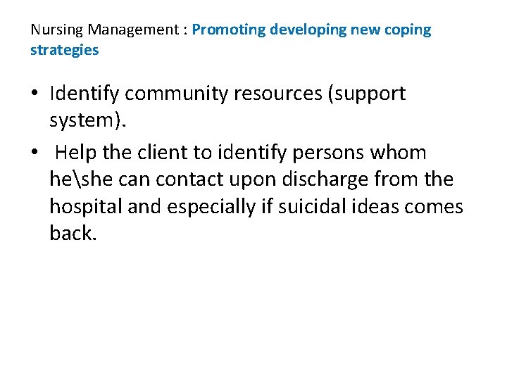 Nursing Management : Promoting developing new coping strategies • Identify community resources (support system).