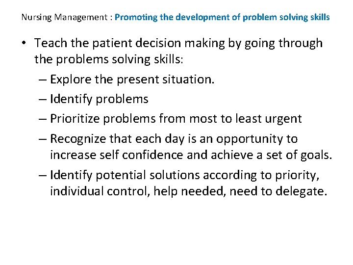 Nursing Management : Promoting the development of problem solving skills • Teach the patient