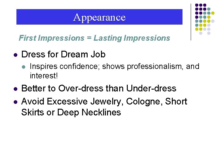 Appearance First Impressions = Lasting Impressions l Dress for Dream Job l l l