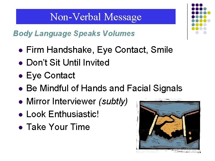 Non-Verbal Message Body Language Speaks Volumes l l l l Firm Handshake, Eye Contact,