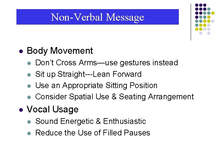 Non-Verbal Message l Body Movement l l l Don’t Cross Arms—use gestures instead Sit