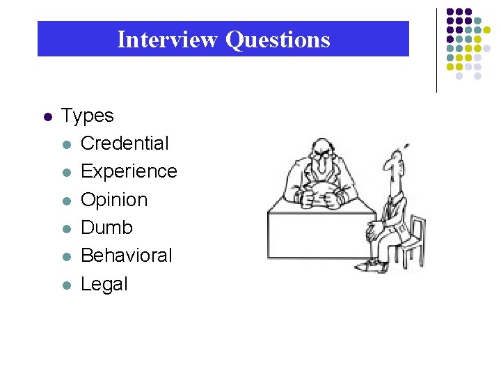 Interview Questions l Types l Credential l Experience l Opinion l Dumb l Behavioral