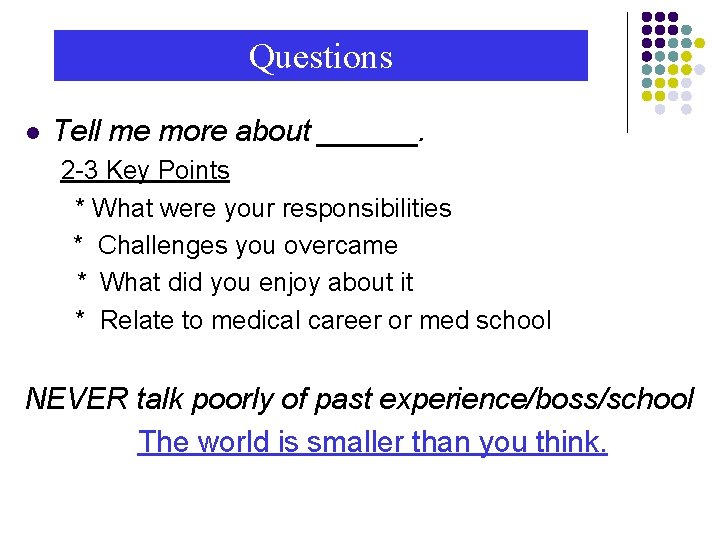 Questions l Tell me more about ______. 2 -3 Key Points * What were