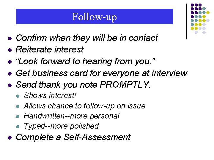 Follow-up l l l Confirm when they will be in contact Reiterate interest “Look