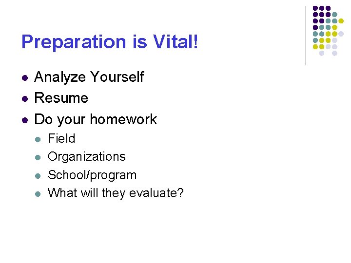 Preparation is Vital! l l l Analyze Yourself Resume Do your homework l l Preparation is Vital! l l l Analyze Yourself Resume Do your homework l l