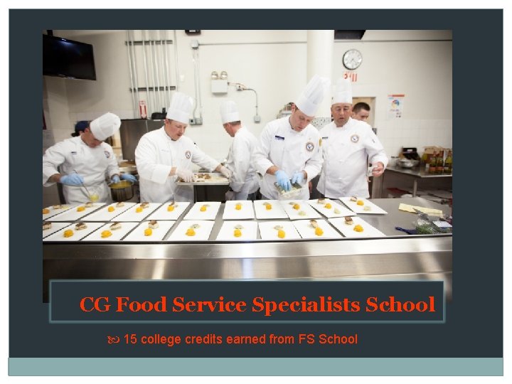 CG Food Service Specialists School 15 college credits earned from FS School 