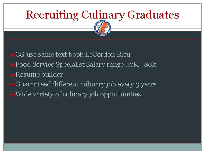 Recruiting Culinary Graduates CG use same text book Le. Cordon Bleu Food Service Specialist