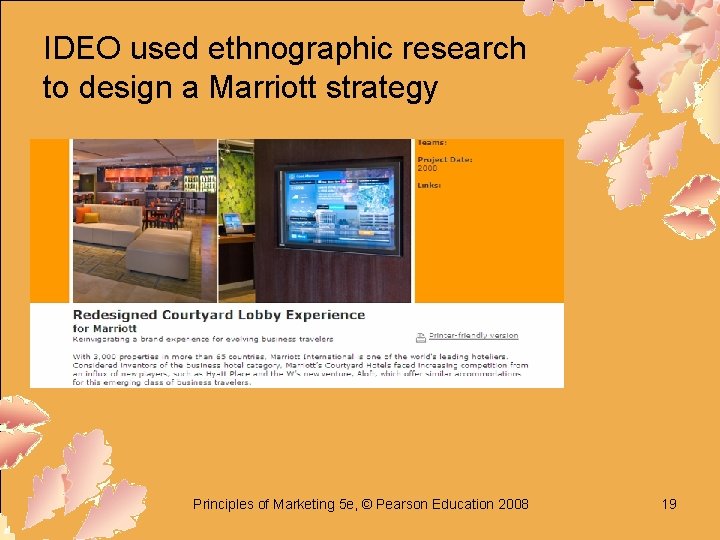 IDEO used ethnographic research to design a Marriott strategy Principles of Marketing 5 e,