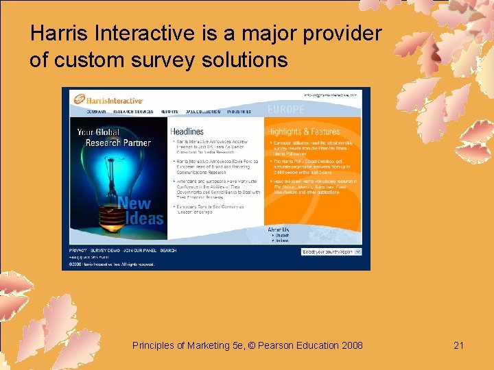 Harris Interactive is a major provider of custom survey solutions Principles of Marketing 5