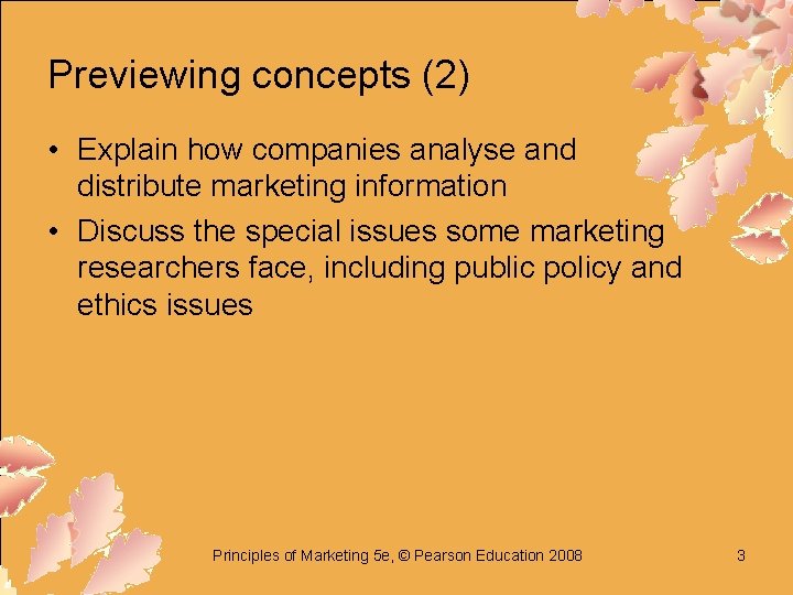 Previewing concepts (2) • Explain how companies analyse and distribute marketing information • Discuss