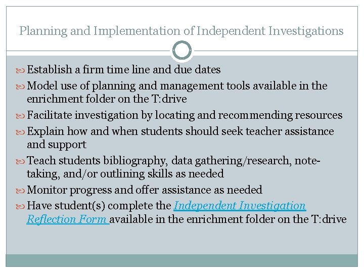 Planning and Implementation of Independent Investigations Establish a firm time line and due dates