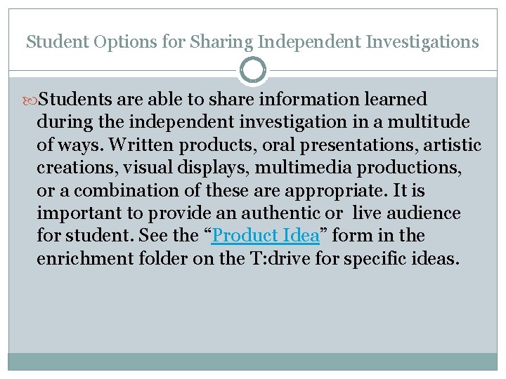 Student Options for Sharing Independent Investigations Students are able to share information learned during