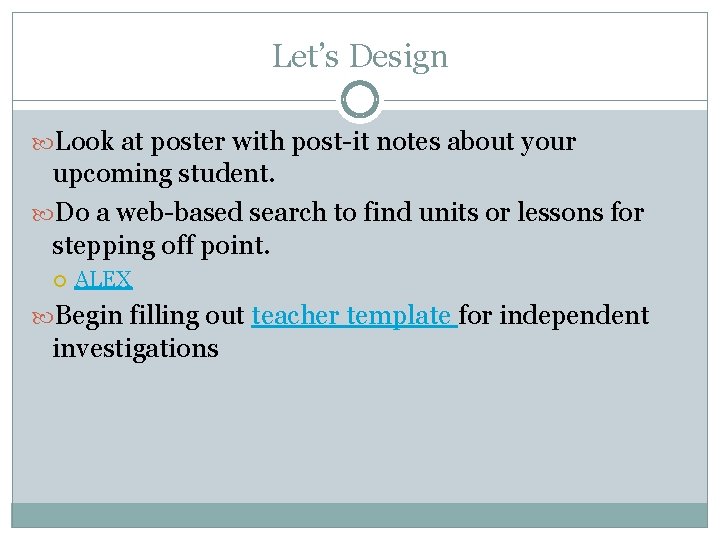Let’s Design Look at poster with post-it notes about your upcoming student. Do a