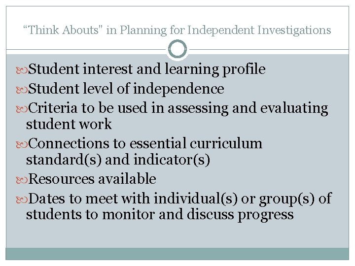 “Think Abouts” in Planning for Independent Investigations Student interest and learning profile Student level