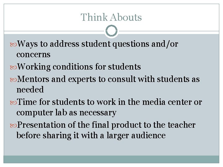 Think Abouts Ways to address student questions and/or concerns Working conditions for students Mentors