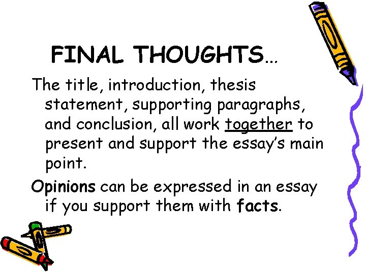 FINAL THOUGHTS… The title, introduction, thesis statement, supporting paragraphs, and conclusion, all work together