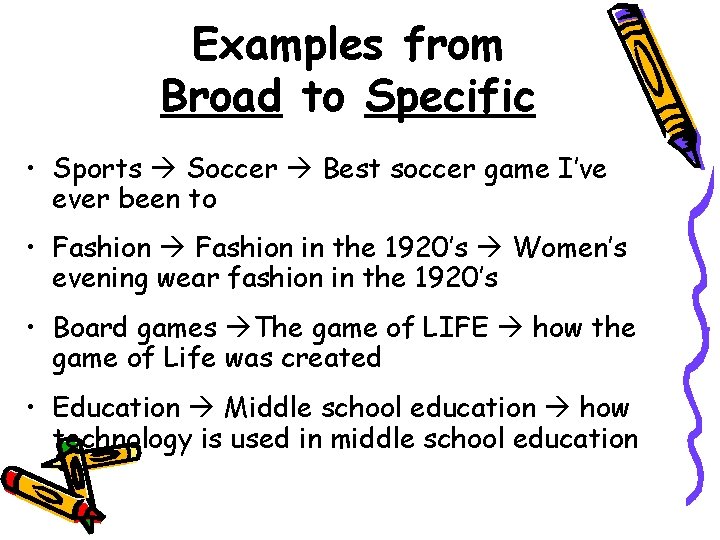 Examples from Broad to Specific • Sports Soccer Best soccer game I’ve ever been