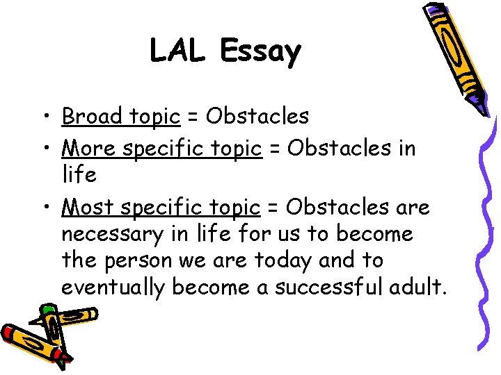 LAL Essay • Broad topic = Obstacles • More specific topic = Obstacles in