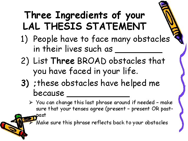 Three Ingredients of your LAL THESIS STATEMENT 1) People have to face many obstacles