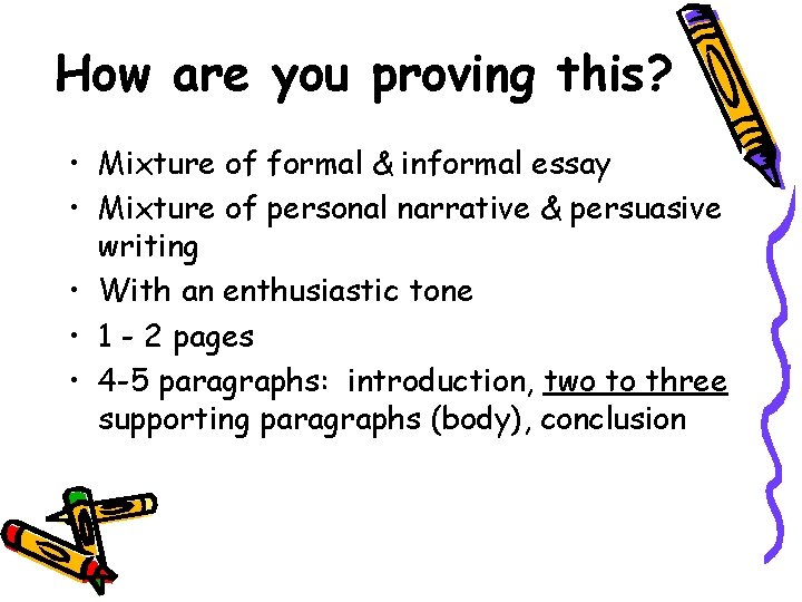 How are you proving this? • Mixture of formal & informal essay • Mixture