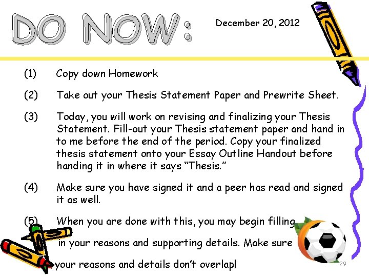 DO NOW: December 20, 2012 (1) Copy down Homework (2) Take out your Thesis