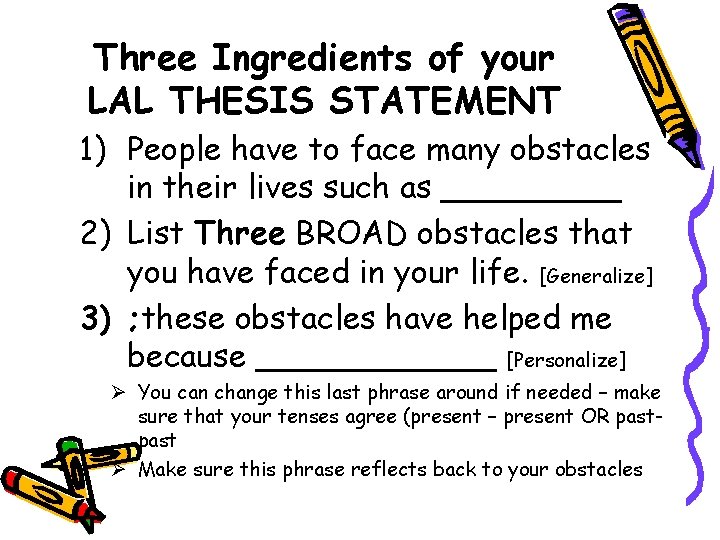 Three Ingredients of your LAL THESIS STATEMENT 1) People have to face many obstacles