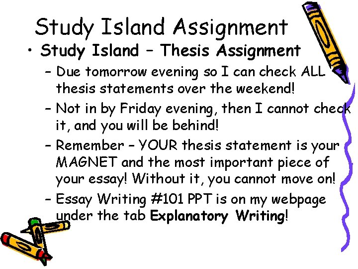 Study Island Assignment • Study Island – Thesis Assignment – Due tomorrow evening so
