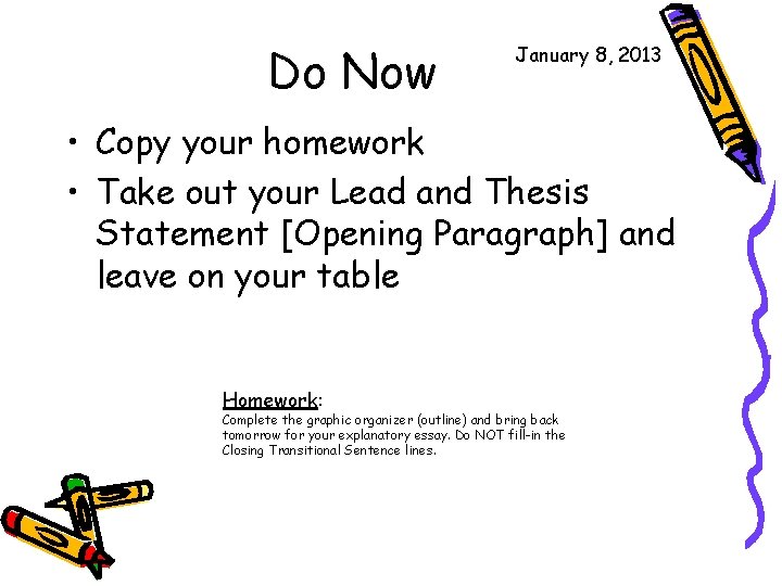 Do Now January 8, 2013 • Copy your homework • Take out your Lead