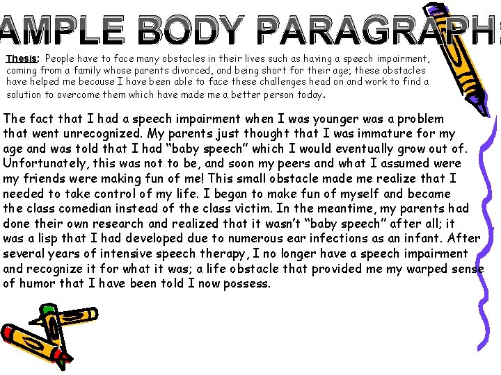 AMPLE BODY PARAGRAPH: Thesis: People have to face many obstacles in their lives such