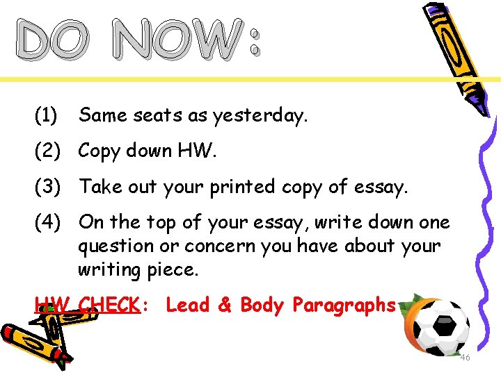 DO NOW: (1) Same seats as yesterday. (2) Copy down HW. (3) Take out