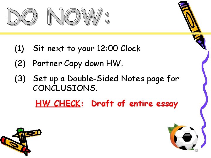 DO NOW: (1) Sit next to your 12: 00 Clock (2) Partner Copy down