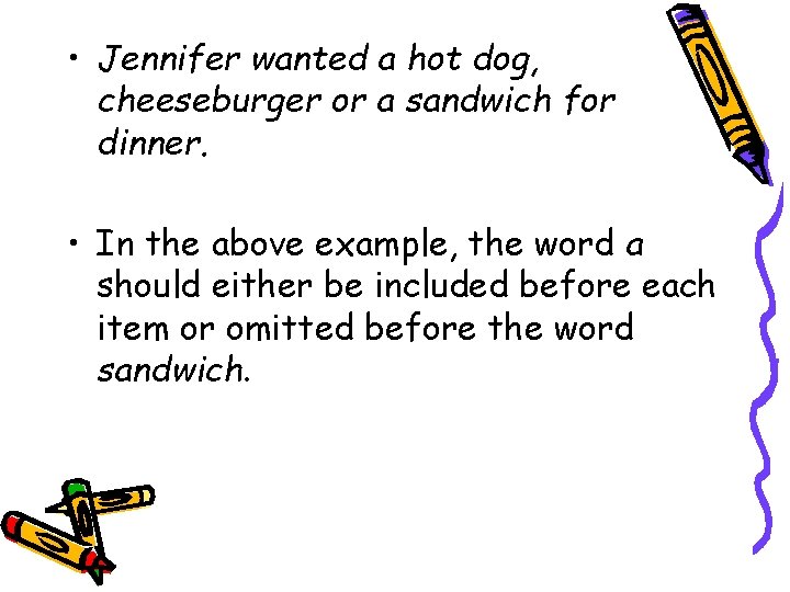  • Jennifer wanted a hot dog, cheeseburger or a sandwich for dinner. •