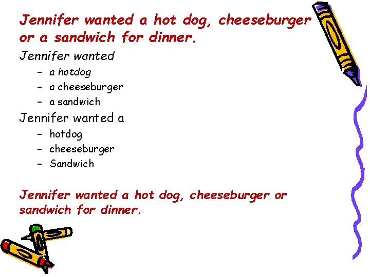 Jennifer wanted a hot dog, cheeseburger or a sandwich for dinner. Jennifer wanted –