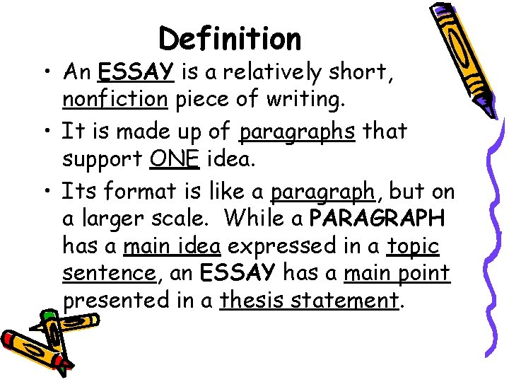 Definition • An ESSAY is a relatively short, nonfiction piece of writing. • It