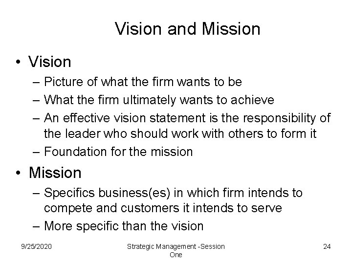 Vision and Mission • Vision – Picture of what the firm wants to be Vision and Mission • Vision – Picture of what the firm wants to be