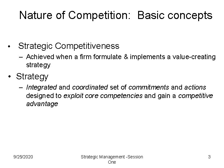 Nature of Competition: Basic concepts • Strategic Competitiveness – Achieved when a firm formulate