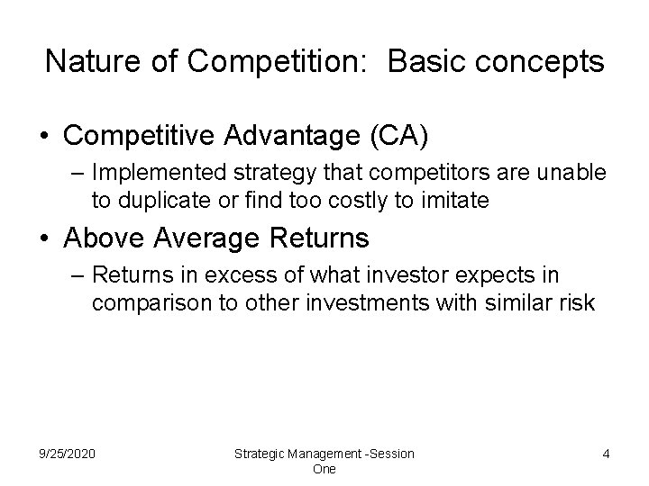 Nature of Competition: Basic concepts • Competitive Advantage (CA) – Implemented strategy that competitors