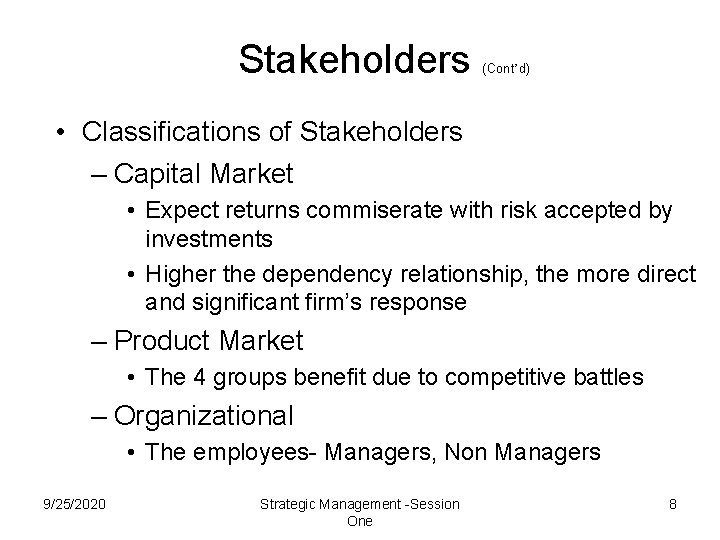 Stakeholders (Cont’d) • Classifications of Stakeholders – Capital Market • Expect returns commiserate with